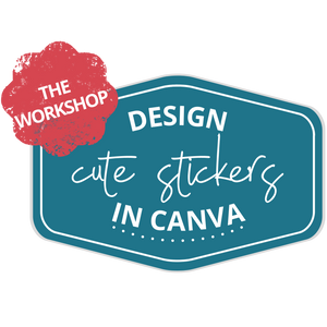 DESIGN CUTE STICKERS IN CANVA: THE WORKSHOP
