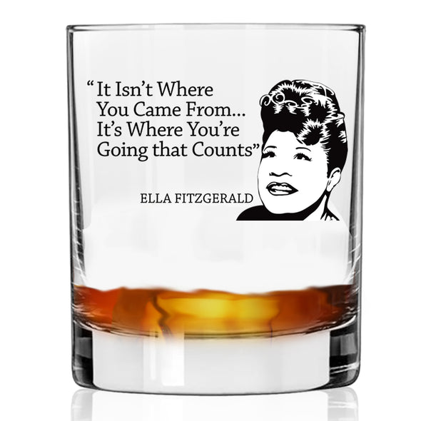 It Isn't Where You Came From Ella Fitzgerald Whiskey Glass