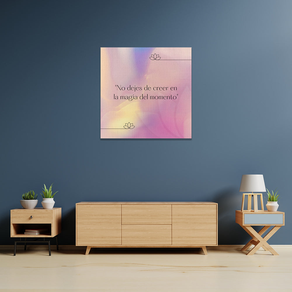 Canvas Cuadrados | Frases | No dejes de creer en la magia del momento. –  Maxigráfica Shop