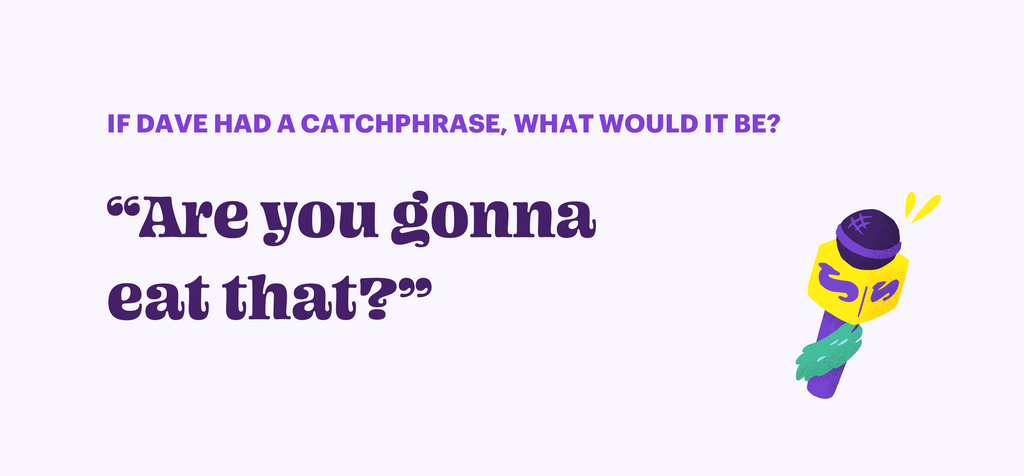 Dave catchphrase