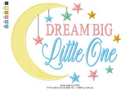 Dream Big Little One - Fill Stitch - 4x4 5x4 5x7 5x8 6x10 7x12