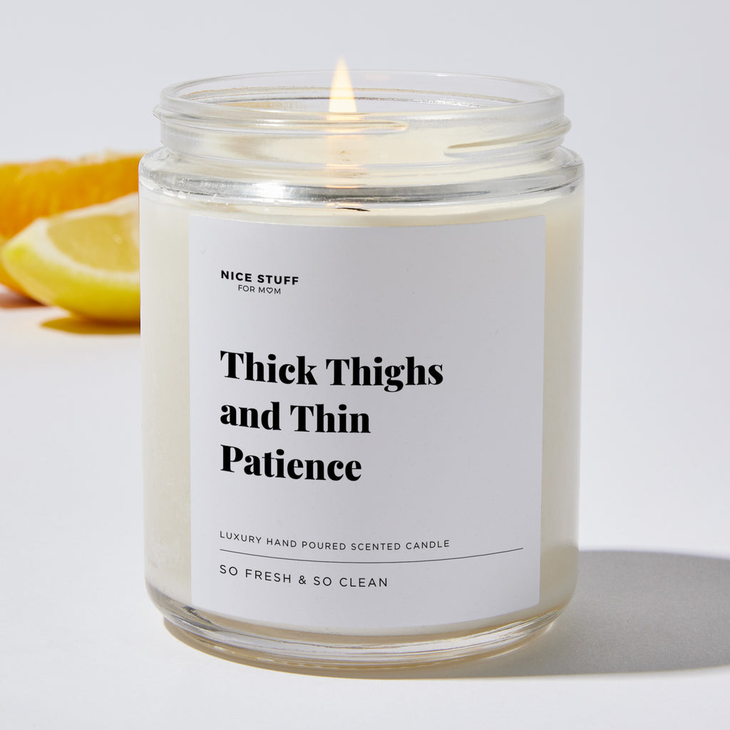 Thick Thighs and Thin Patience - Luxury Candle Jar 35 Hours