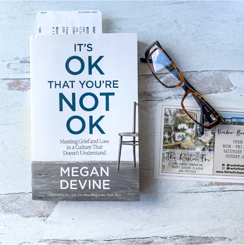 It's OK That You're Not OK: Meeting Grief and Loss in a Culture That Doesn't Understand Megan Devine