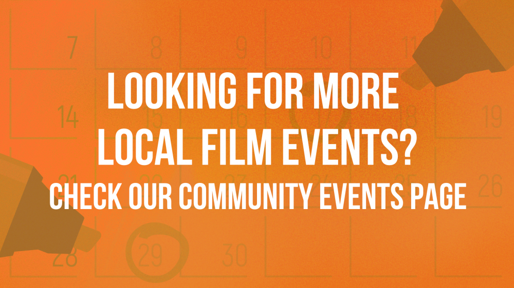 Looking for more local film events? Check our Community Events Page
