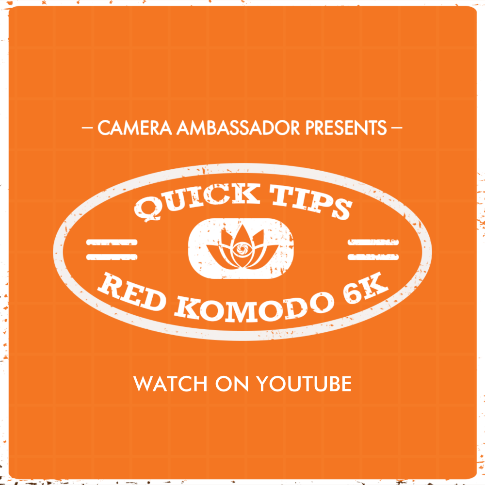 Camera Ambassador Presents: Quick Tips Red Komodo 6k. Watch on Youtube.