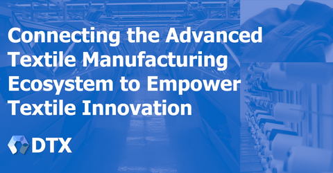 Connecting the Advanced Textile Manufacturing Ecosystem to Empower Textile Innovation DTX Myant