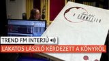 Trend FM interjú a könyvről, Lakatos Lászlóval