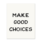 Make Good Choices | Art Print