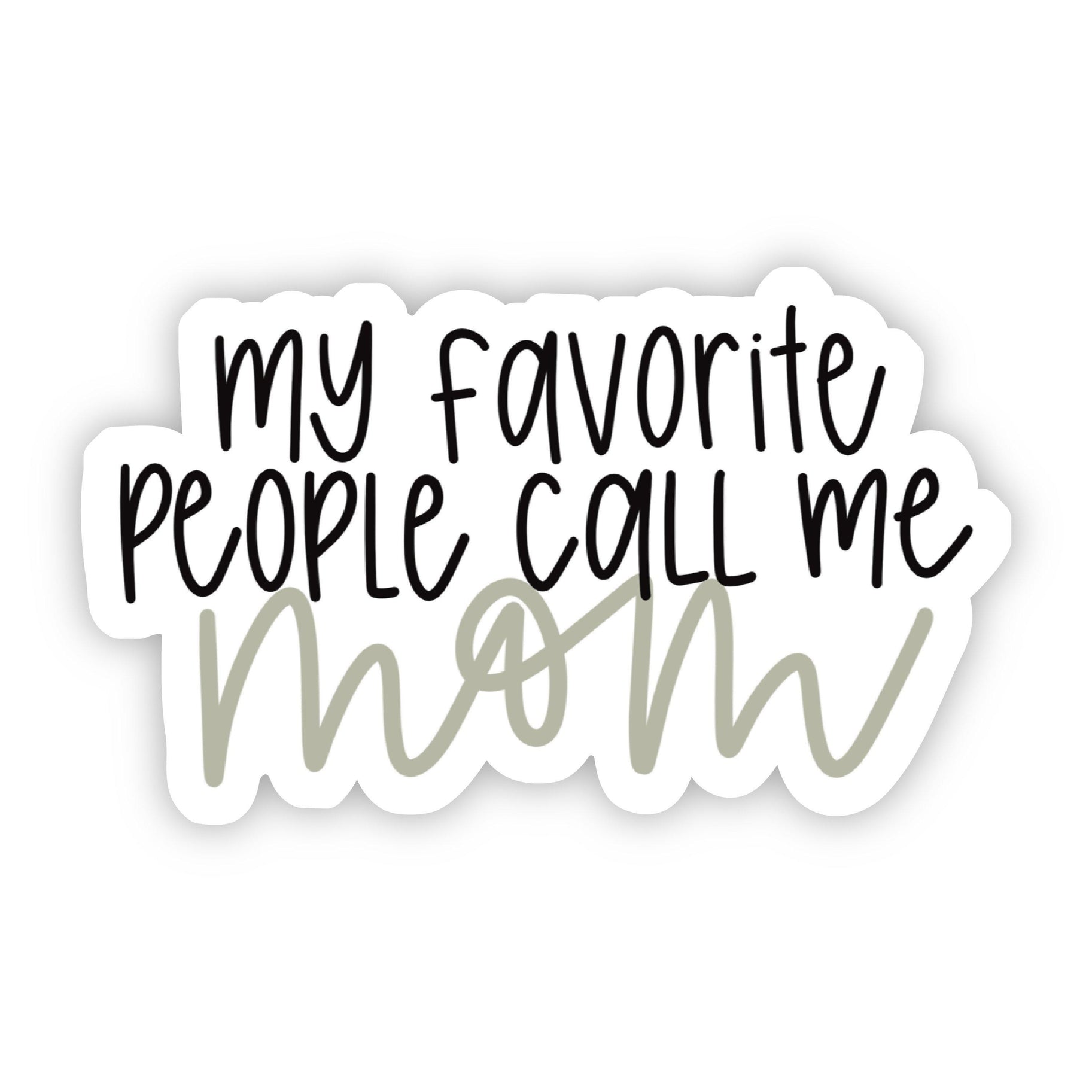 My Fav People Call me Mom Sticker