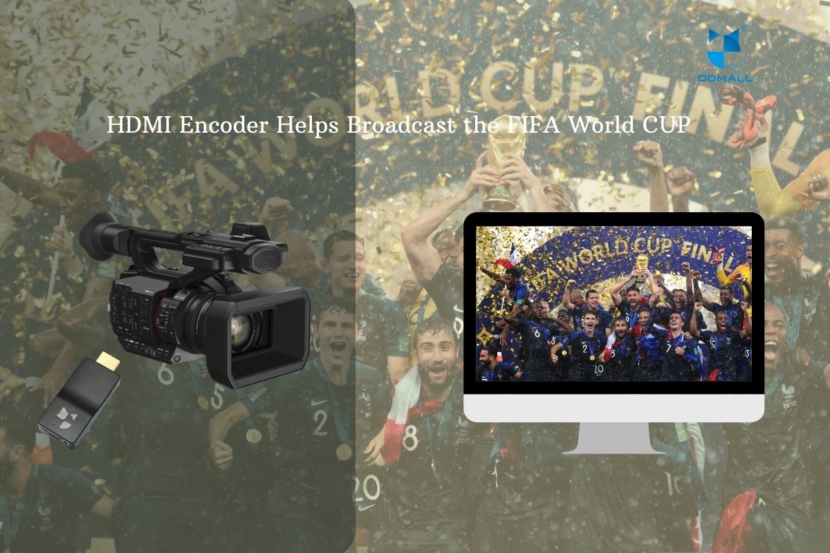 hdmi encoders help broadcast the FIFA Worl Cup