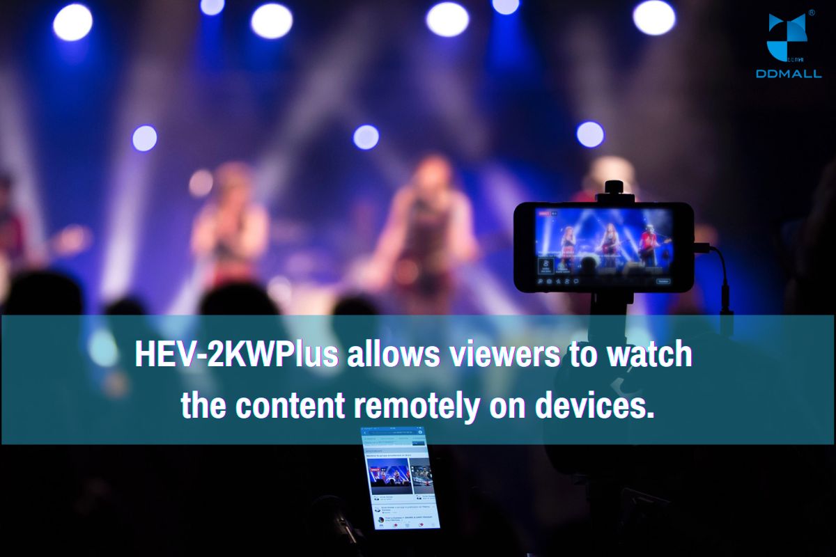 HEV-2KWPlus allows viewers to watch the content remotely for live streaming