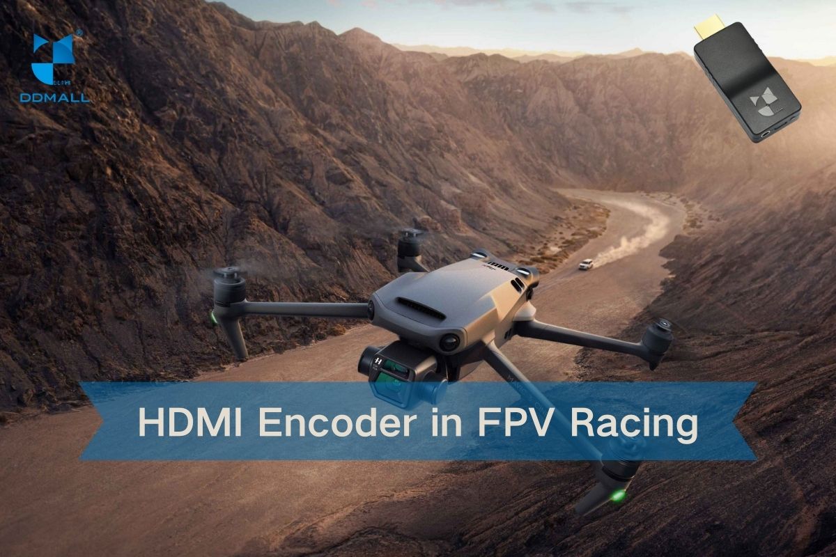 hdmi encoder in fpv racing