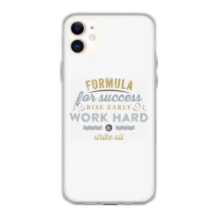 formula for success rise early work hard and strike oil coque iphone 11