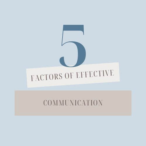 5 factors of effective communication