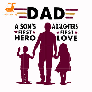 Dad A Son S First Here A Daughter S First Love Svg Png Dxf Eps Dig Svgtrending