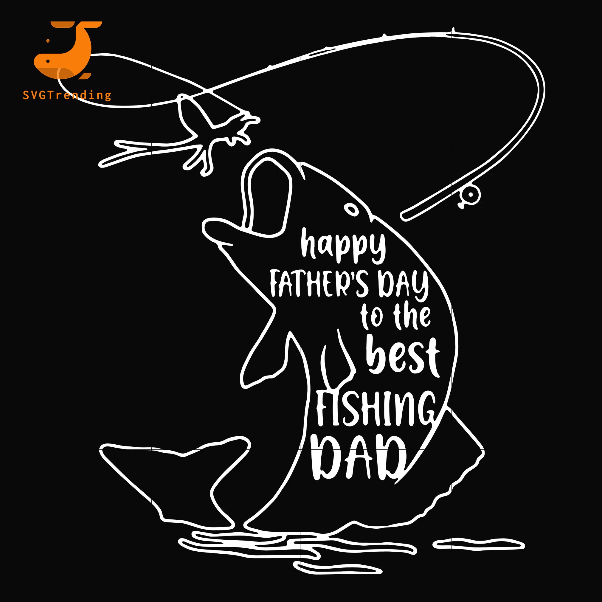 Happy Father S Day To The Best Fishing Ever Svg Png Dxf Eps Digital Svgtrending