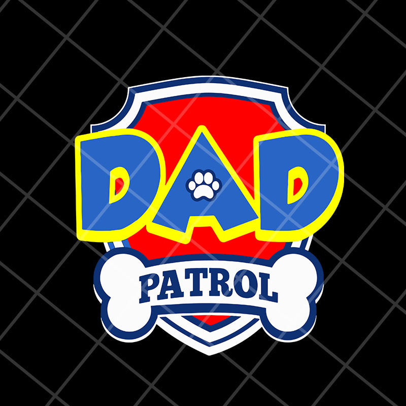 Download Dad Patrol Svg Fathers Day Svg Png Dxf Eps Digital File Ftd0505211 Svgtrending