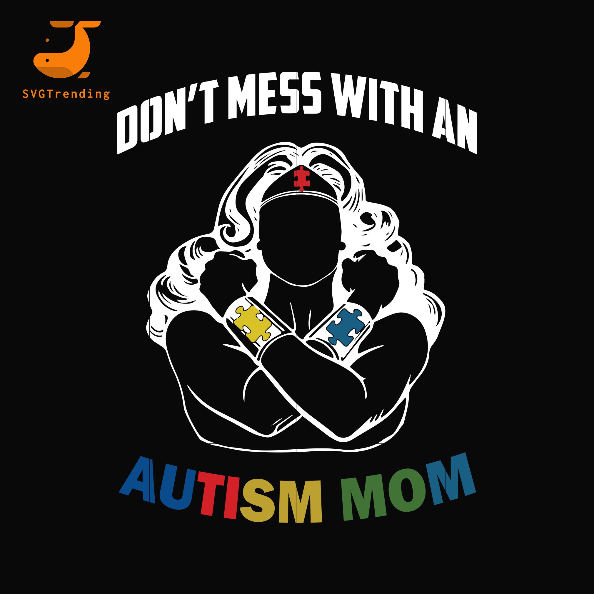 Download Dont Mess With An Autism Mom Svg Dxf Eps Png Digital File Svgtrending