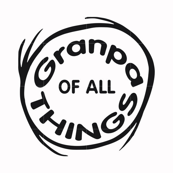 Granpa Of All Things Dr Seuss Svg Dr Seuss Quotes Digital File Svgtrending