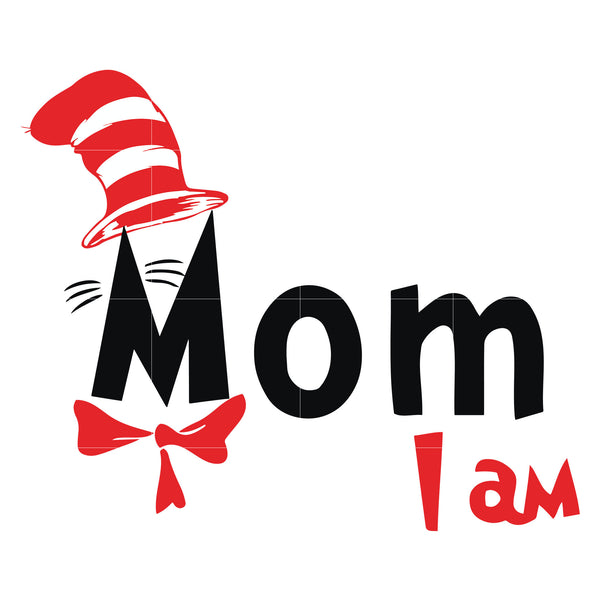 Download Mom I Am The Cat In The Hat Dr Seuss Svg Dr Seuss Quotes Digital F Svgtrending