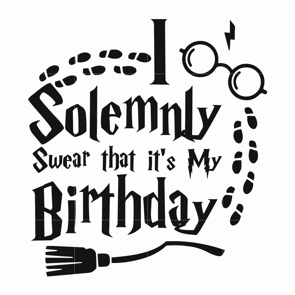 Download I Solemnly Swear That It S My Birthday Svg Potter Svg For Cut Svg D Svgtrending