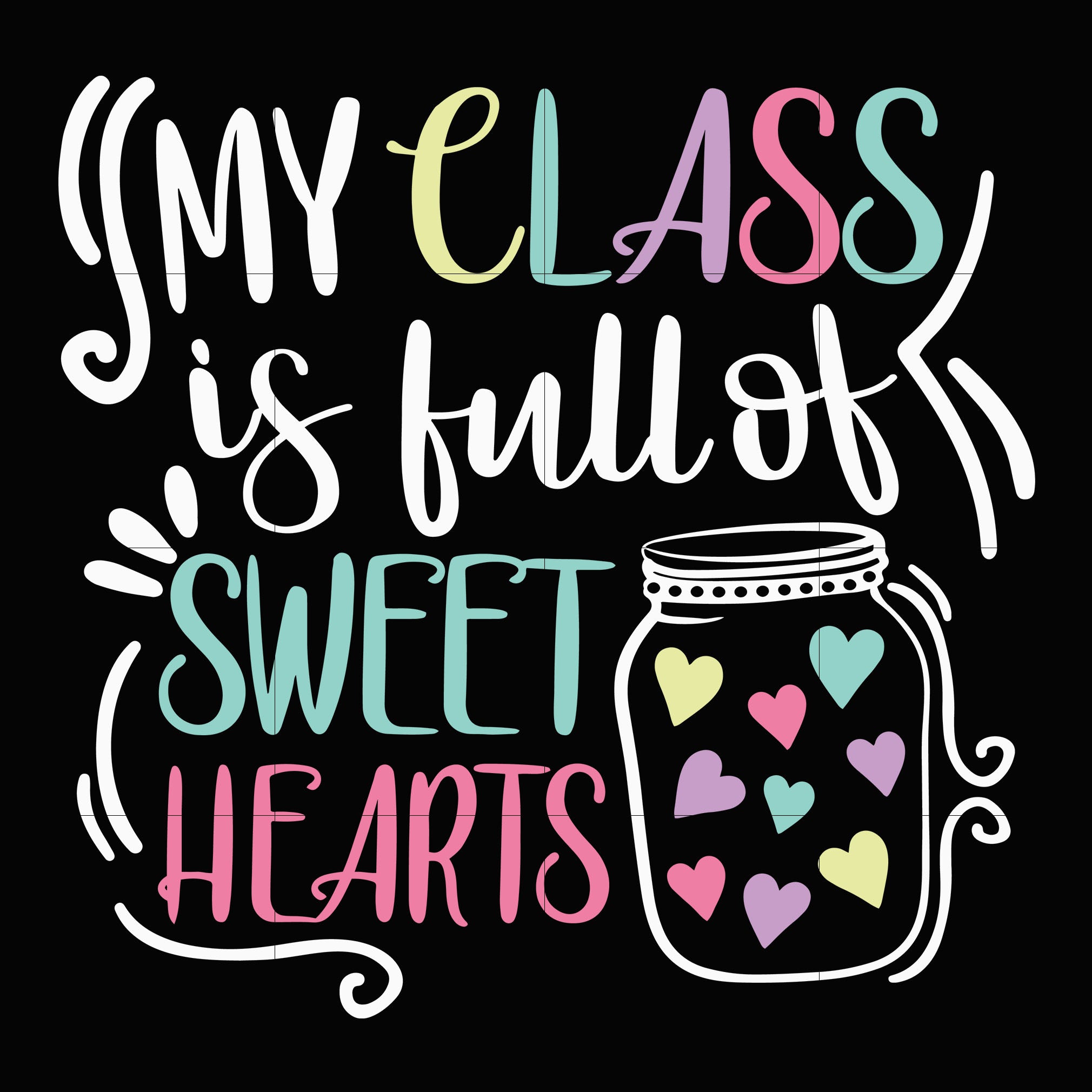 Download My Class Is Full Off Sweet Hearts Svg Valentine Svg Love Svg Valent Svgtrending