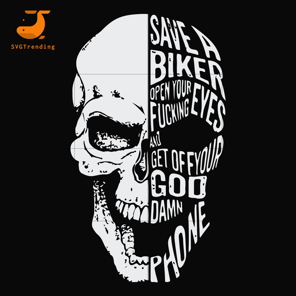 Download Save A Biker Open Your Fucking Eyes And Get Off You God Damn Phone Svg Svgtrending