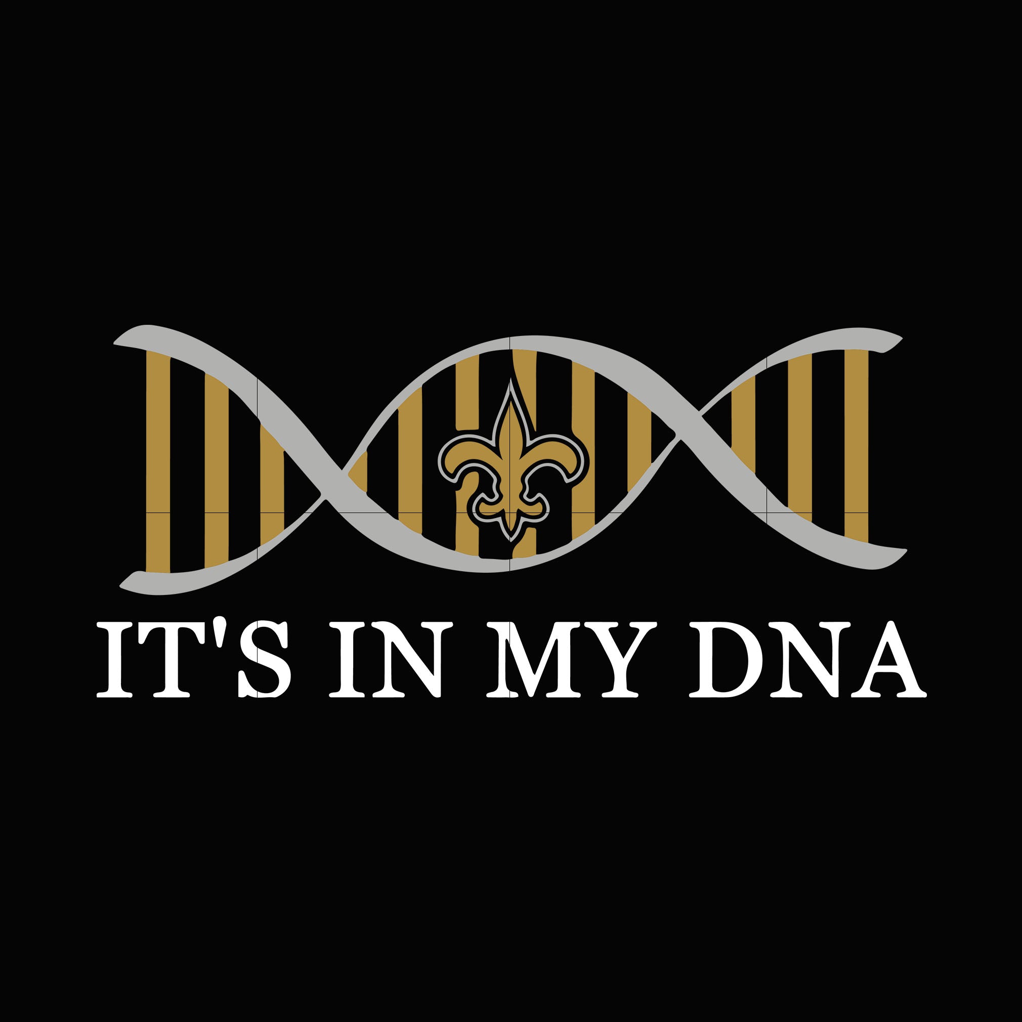 Saints It S In Dna Svg New Orleans Saints Svg Svg For Cut Svgtrending