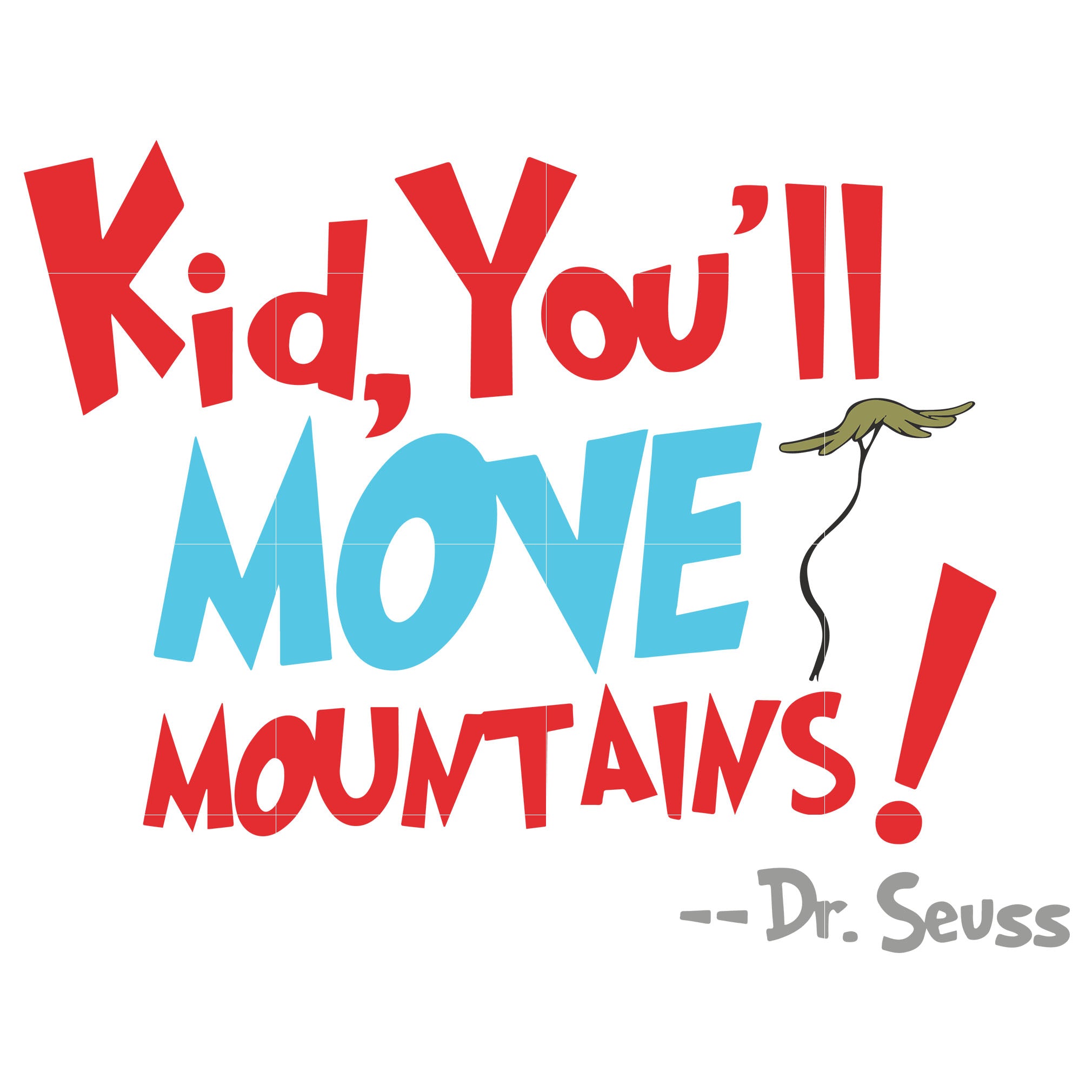 Download Kid you'll move mountain, dr seuss svg, dr seuss quotes ...