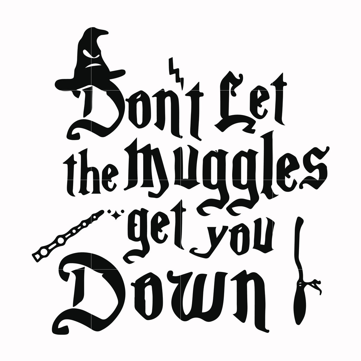 Download Don't let the muggles get you down svg, harry potter svg, potter svg f - SVGTrending