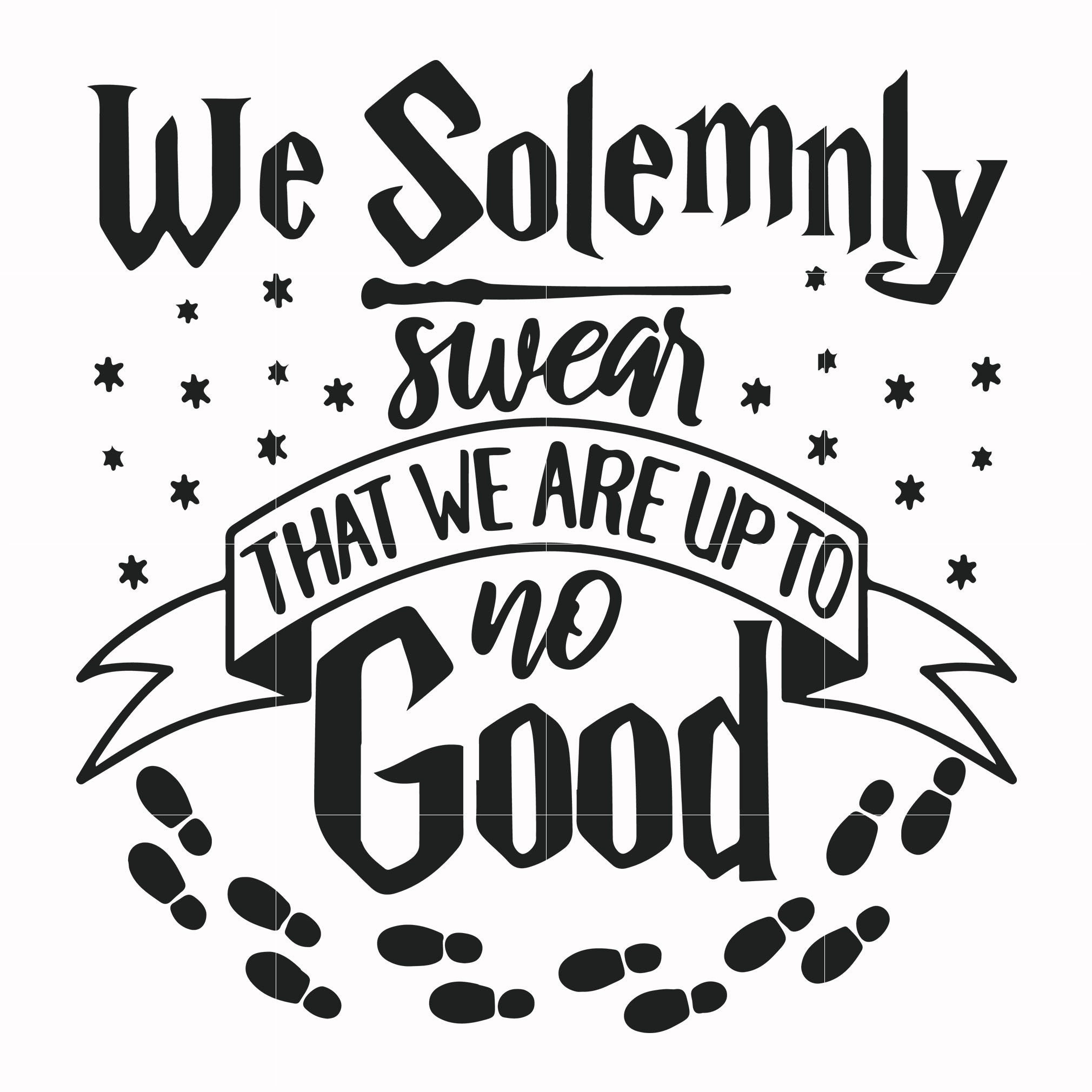 We Solemnly Swear That We Are Up To No Good Svg Harry Potter Svg Pot Svgtrending