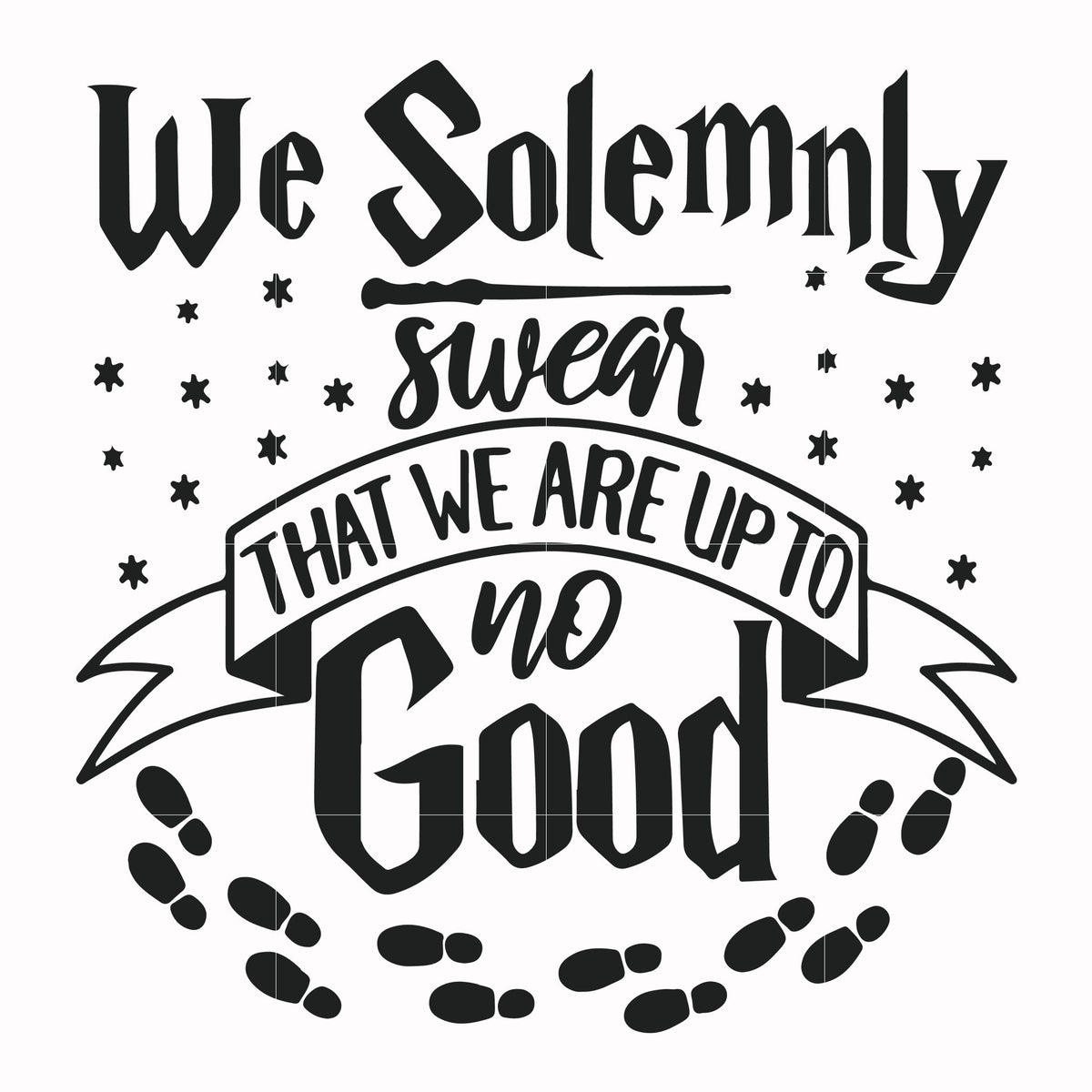 Download We solemnly swear that we are up to no good svg, harry ...