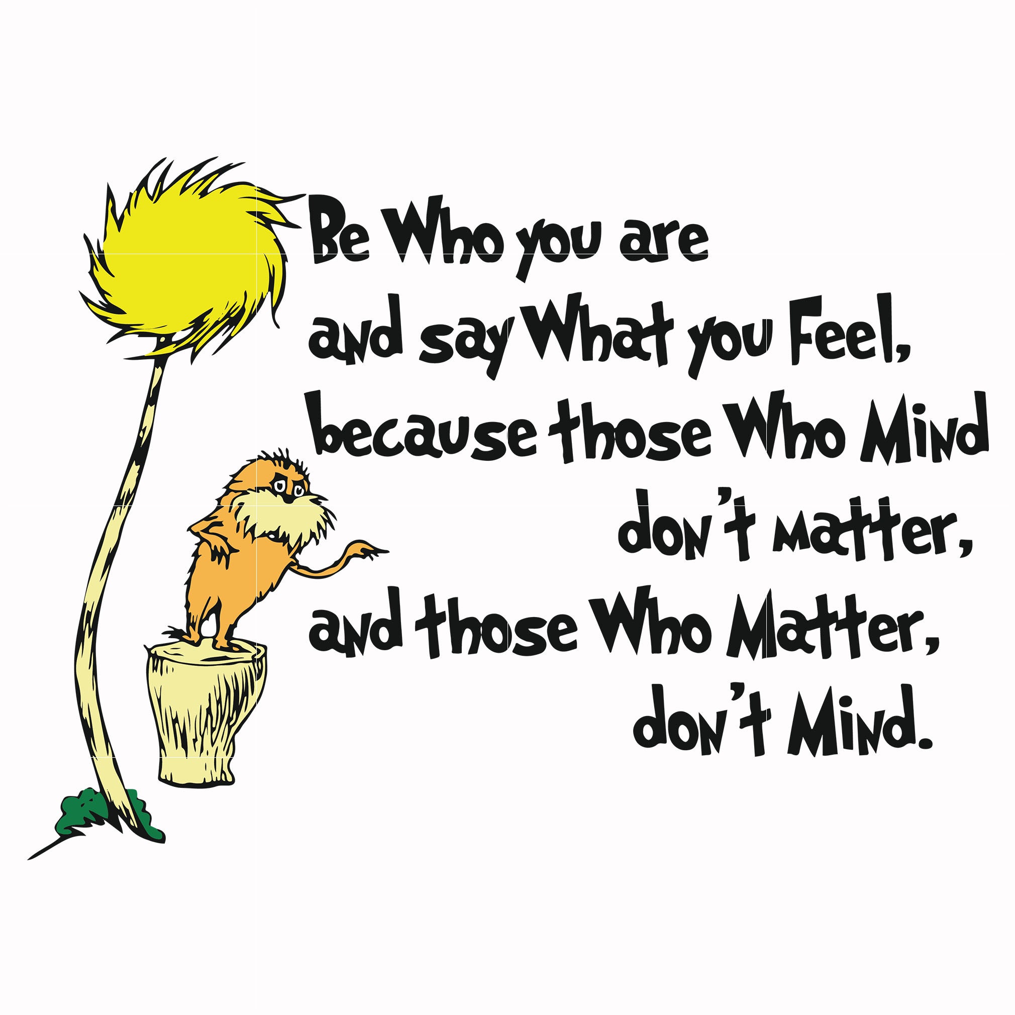 Download Be who you are and say what you feel, Lorax svg, thing one ...