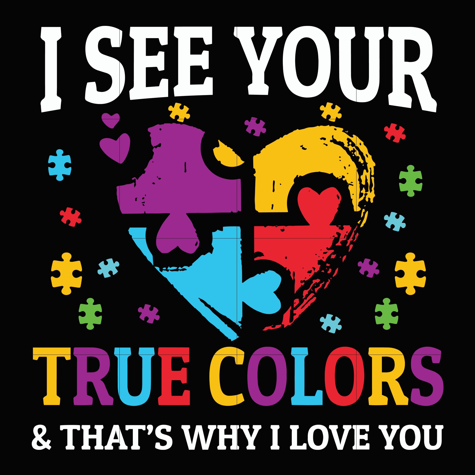 Download I See You True Color That S Why I Love You Svg Autism Svg Autism Awa Svgtrending