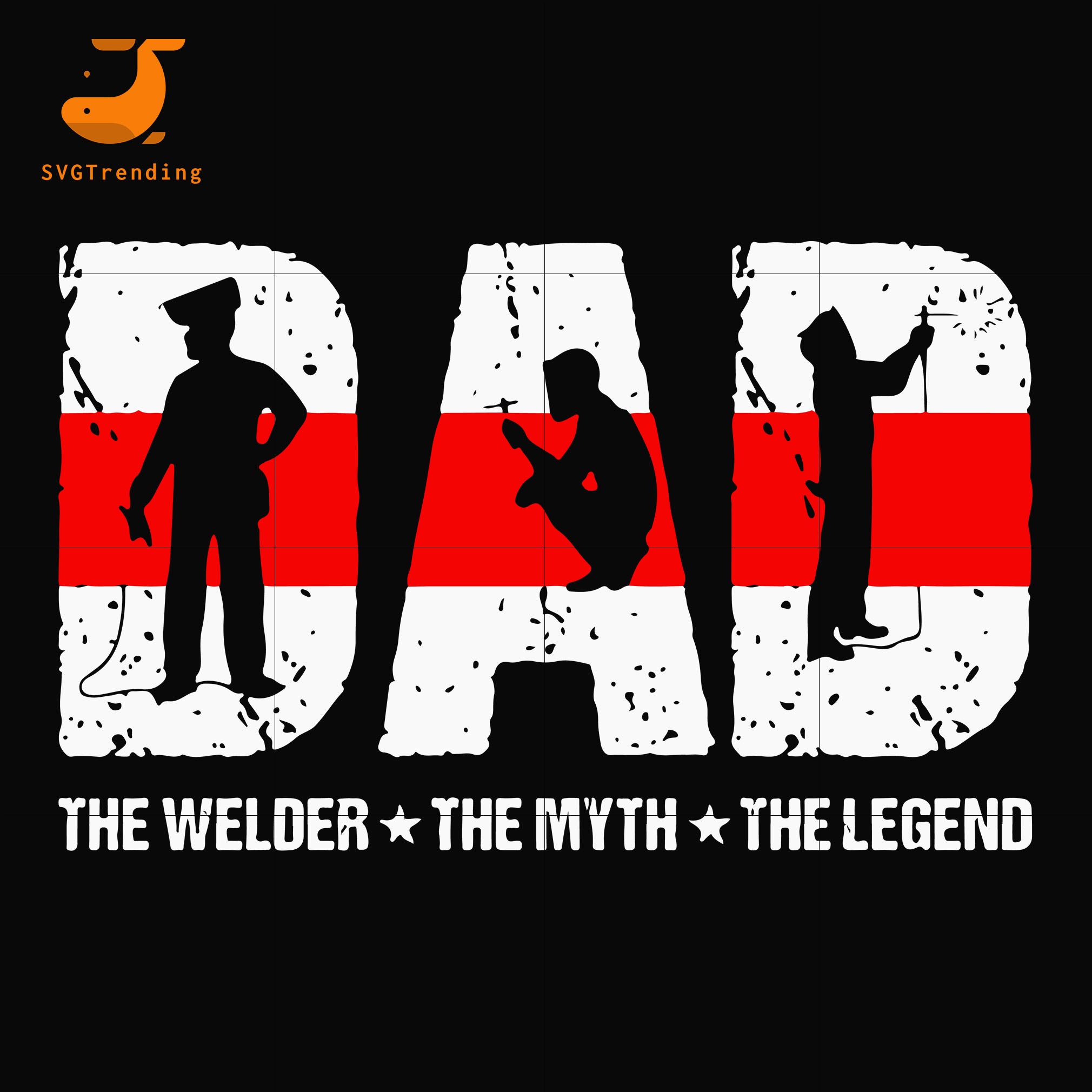 Download Dad The Welder The Myth The Lengend Svg Png Dxf Eps Digital File F Svgtrending