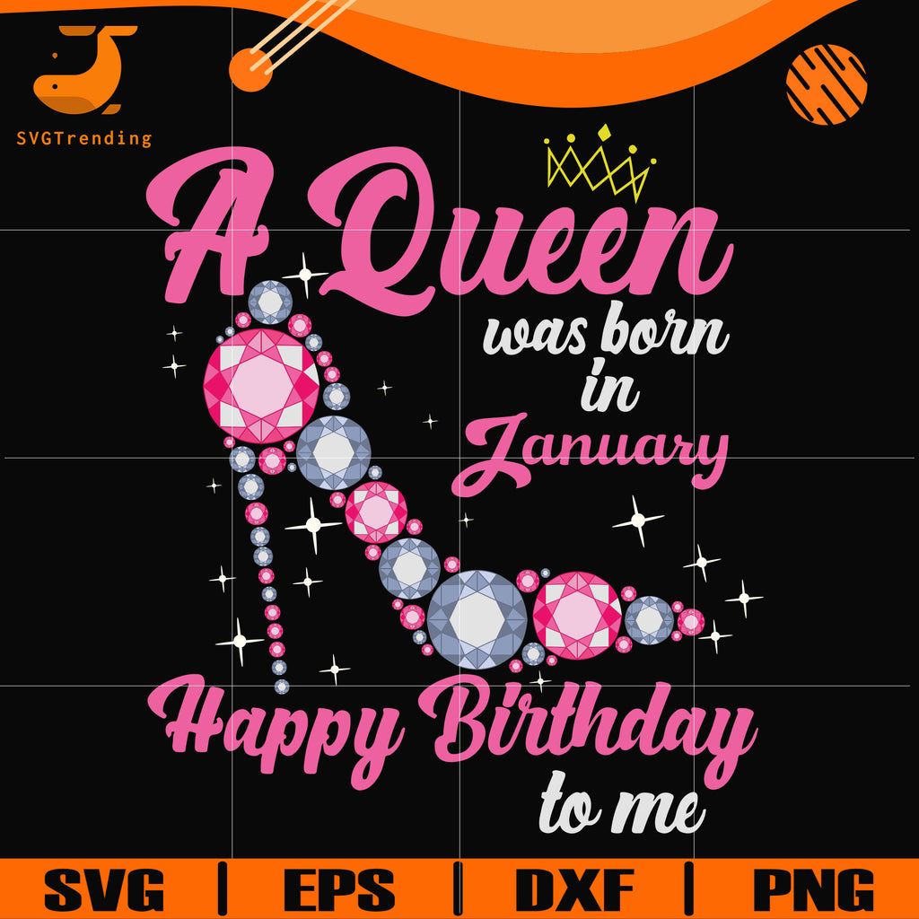 Download A Queen Was Born In January Svg Birthday Svg Queens Birthday Svg Qu Svgtrending