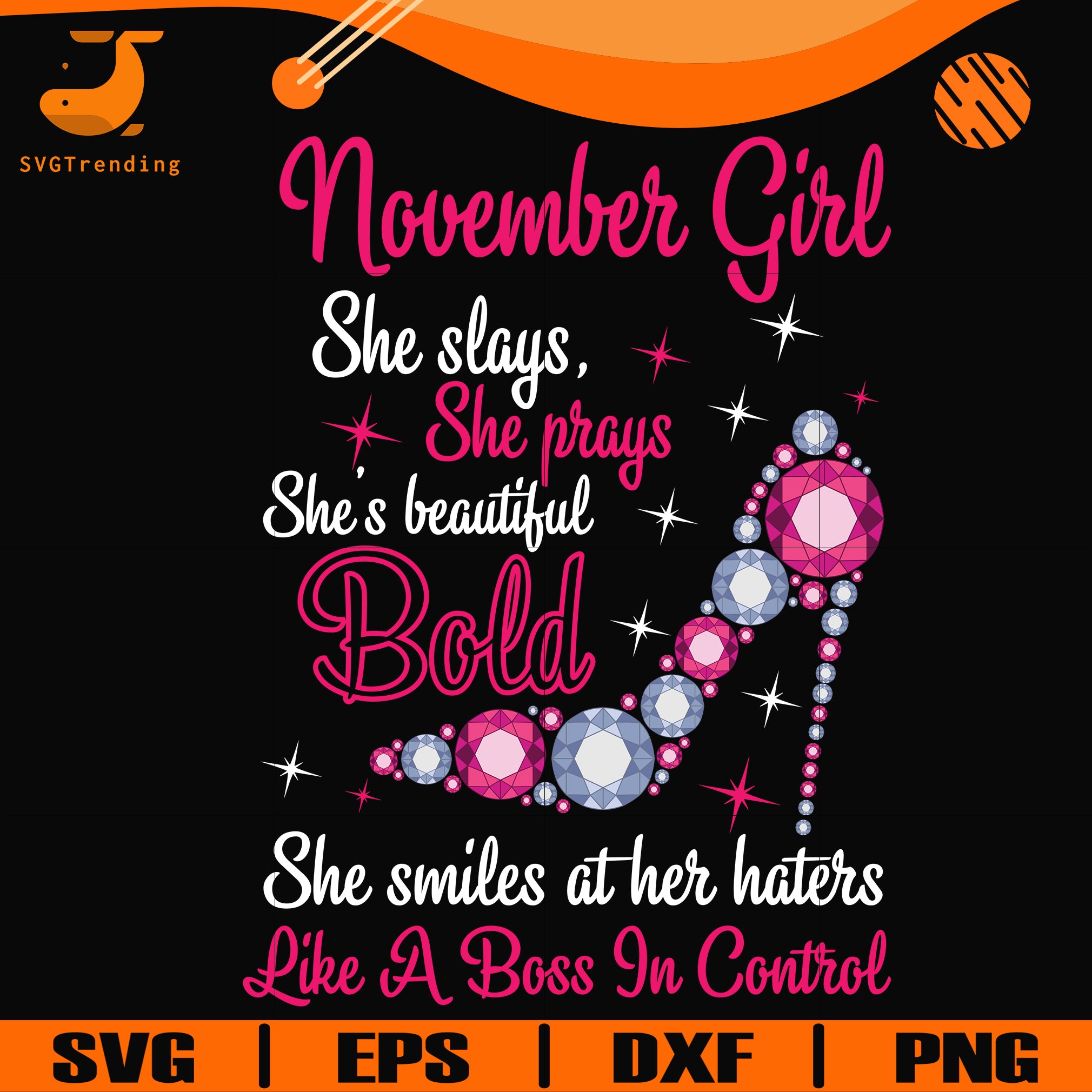 Download November Girl She Slays She Prays She S Beautiful Bold She Smiles At Svgtrending