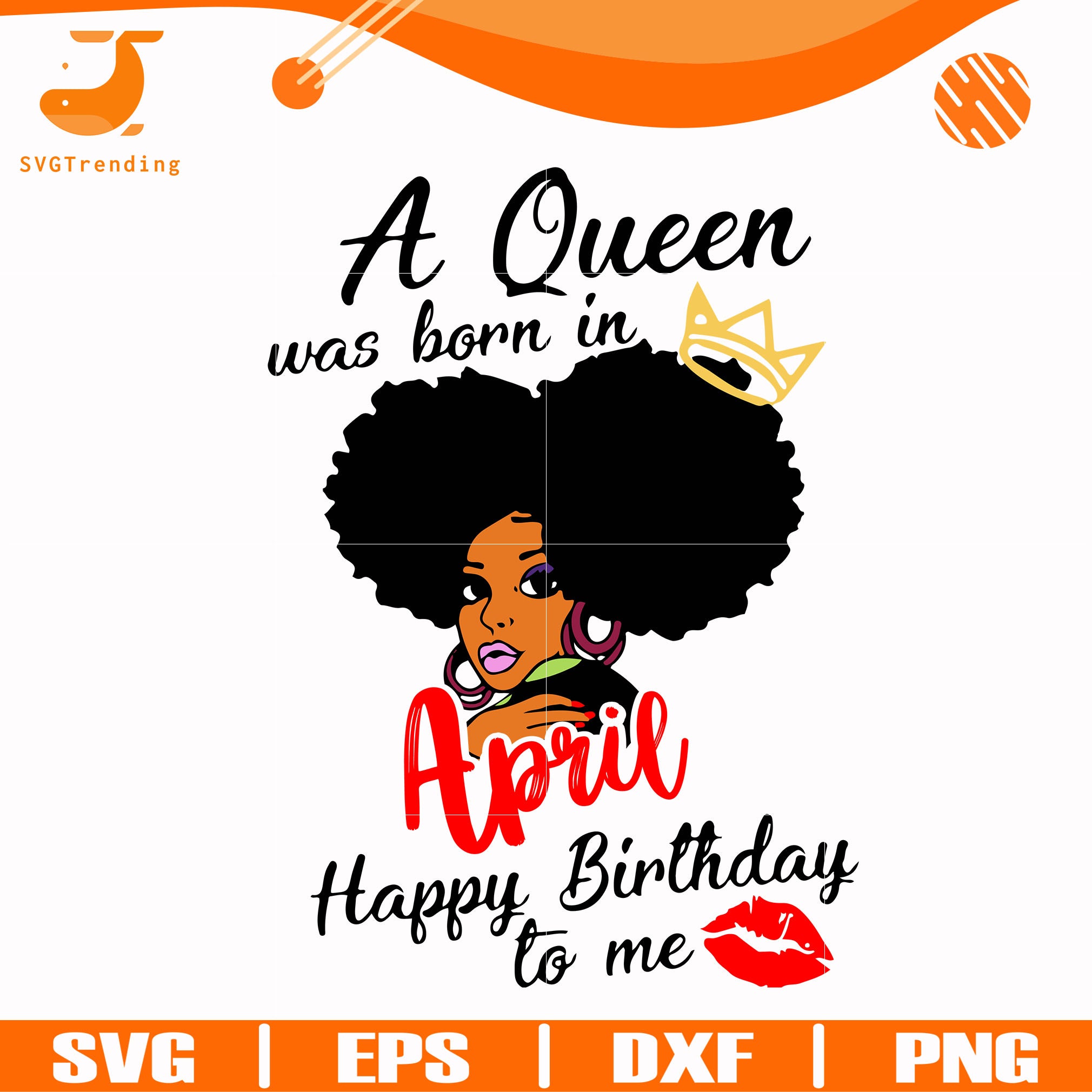 Download A Queen Was Born In April Happy Birthday To Me Svg Png Dxf Eps Digi Svgtrending