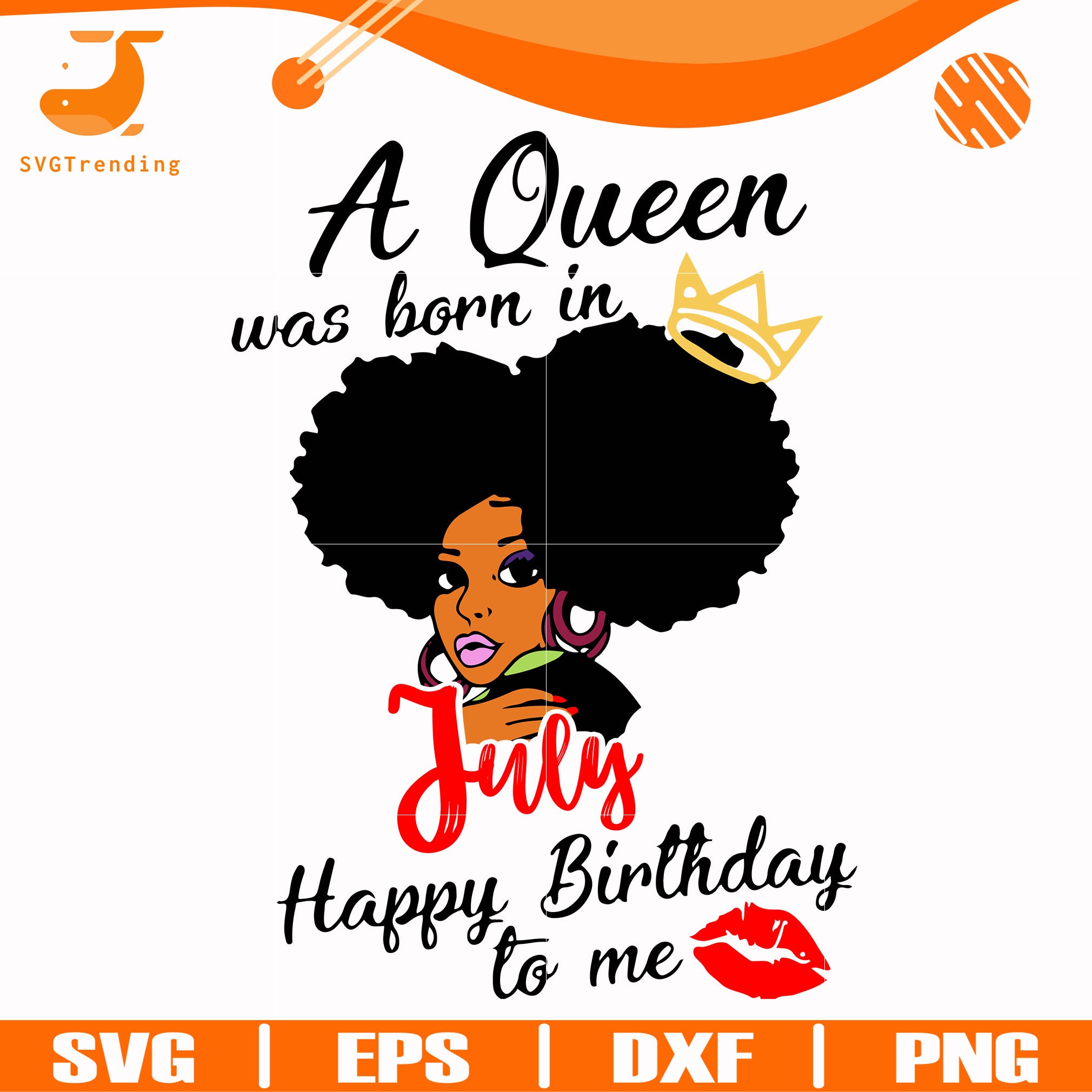 Download A Queen Was Born In July Happy Birthday To Me Svg Png Dxf Eps Digit Svgtrending