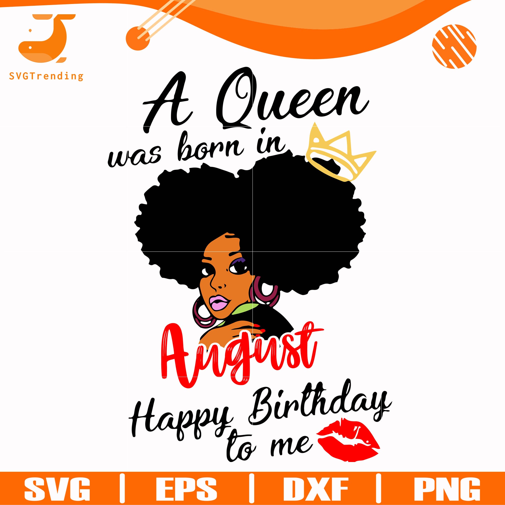 Download A Queen Was Born In August Happy Birthday To Me Svg Png Dxf Eps Dig Svgtrending