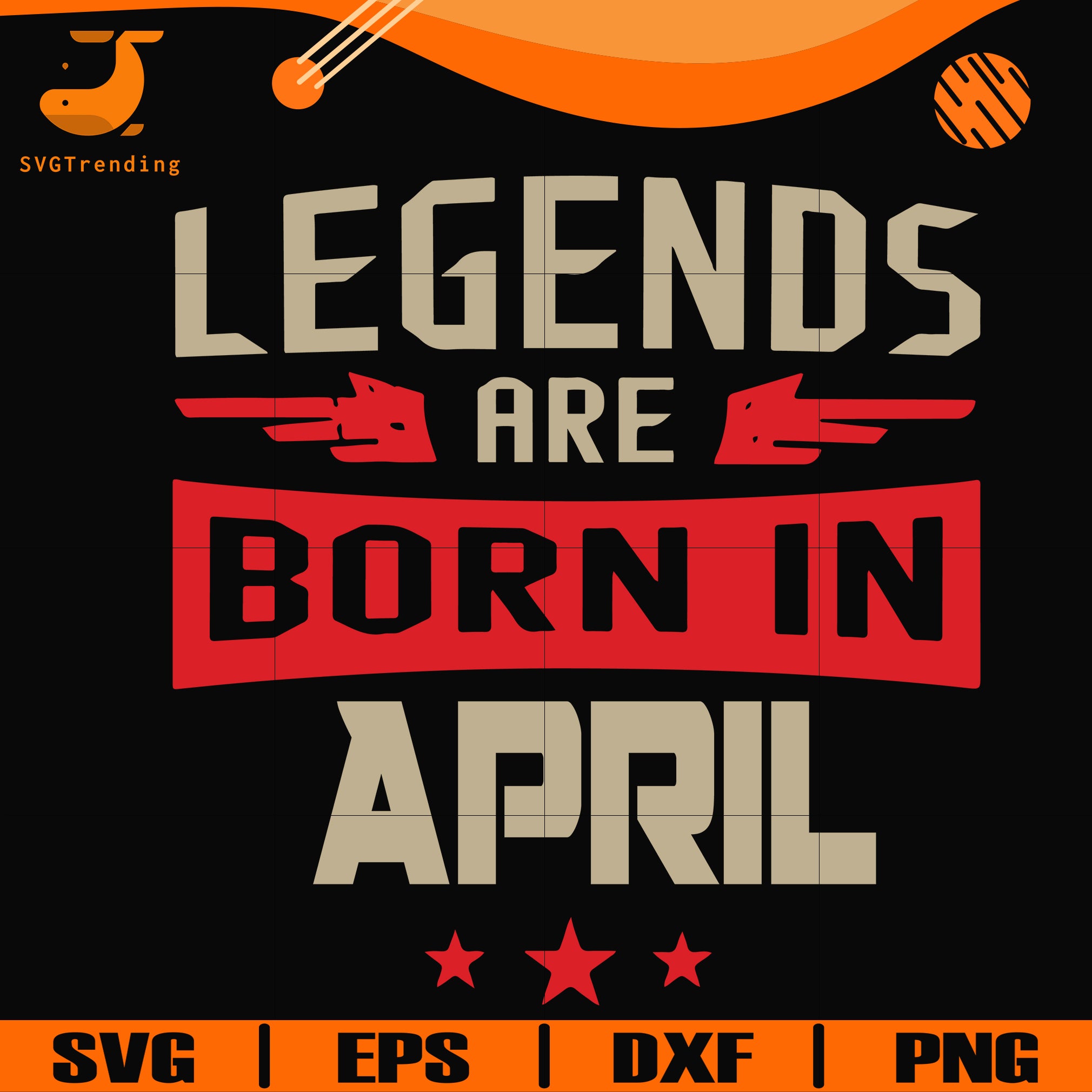 Download Legends Are Born In April Svg Birthday Svg Png Dxf Eps Digital Fil Svgtrending