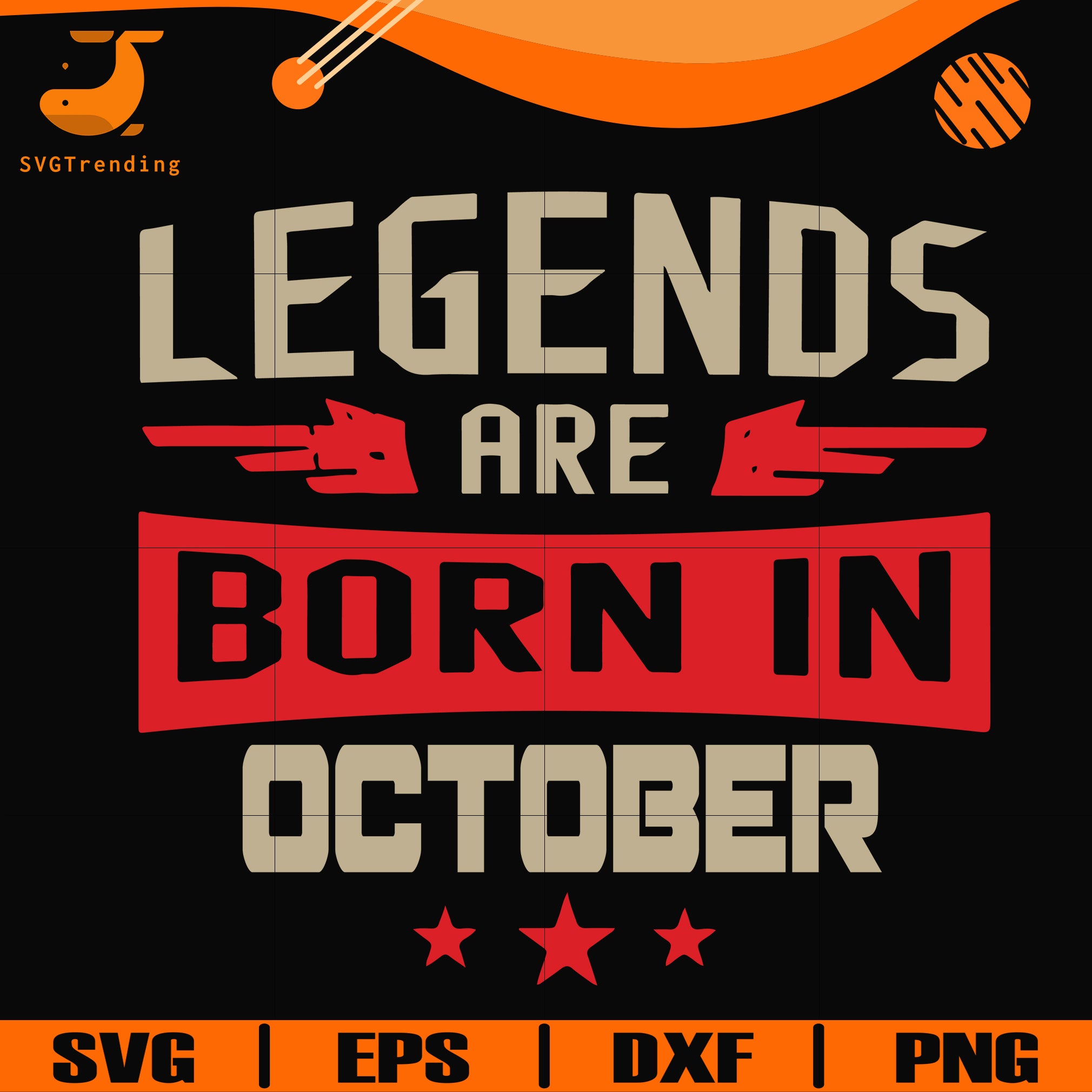 Download Legends Are Born October Svg Birthday Svg Png Dxf Eps Digital File Svgtrending