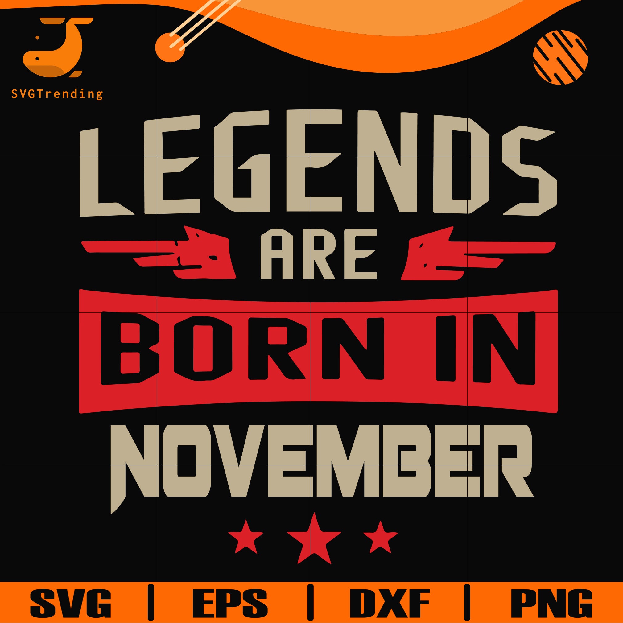 Download Legends Are Born November Svg Birthday Svg Png Dxf Eps Digital Fil Svgtrending