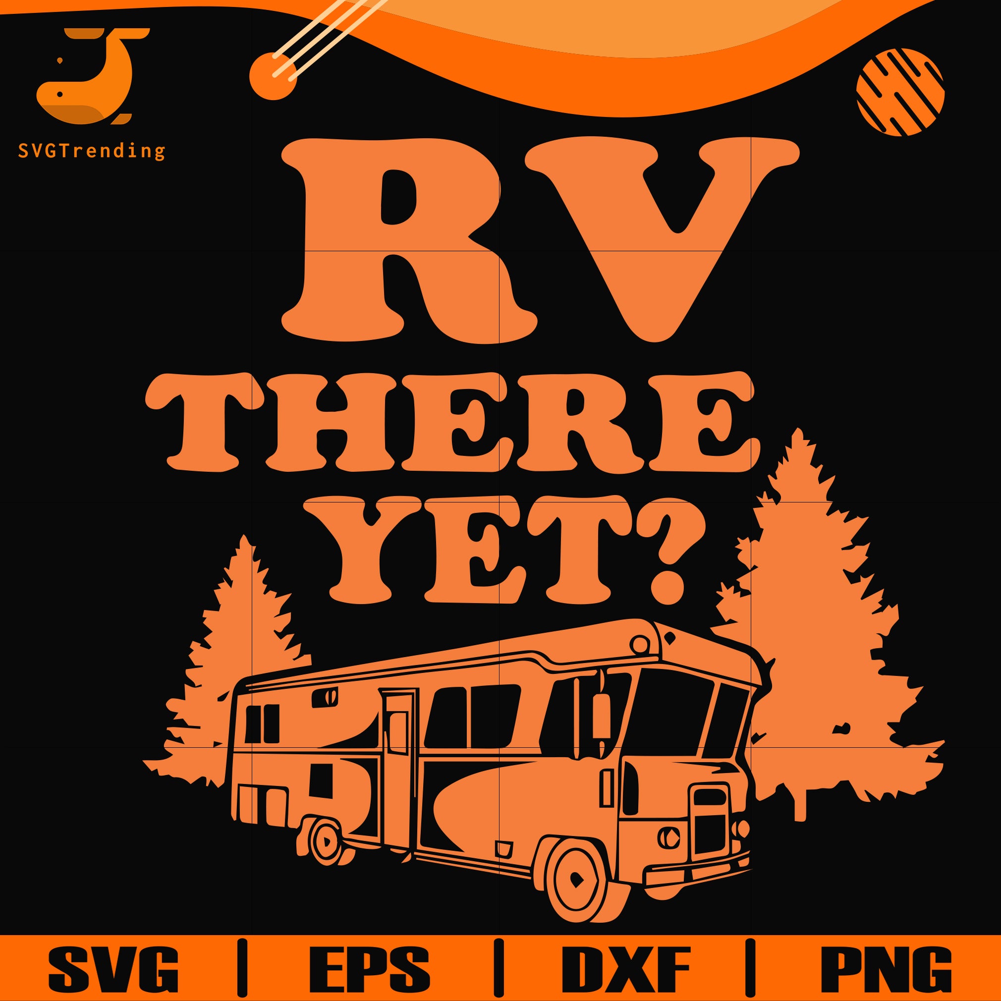 Download Rv There Yet Svg Camping Svg Png Dxf Eps Digital File Cmp099 Svgtrending