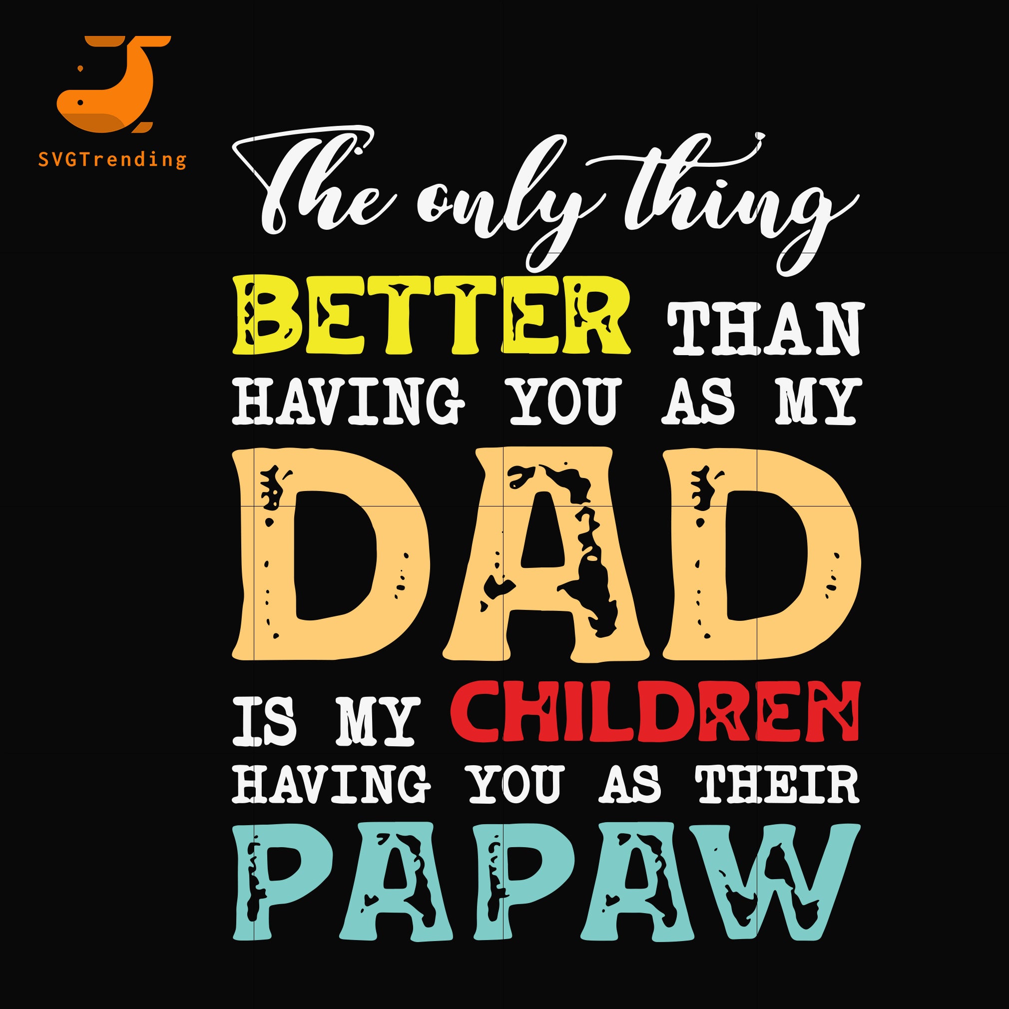 Download The Only Thing Better Than Having You As My Dad Svg Png Dxf Eps Di Svgtrending