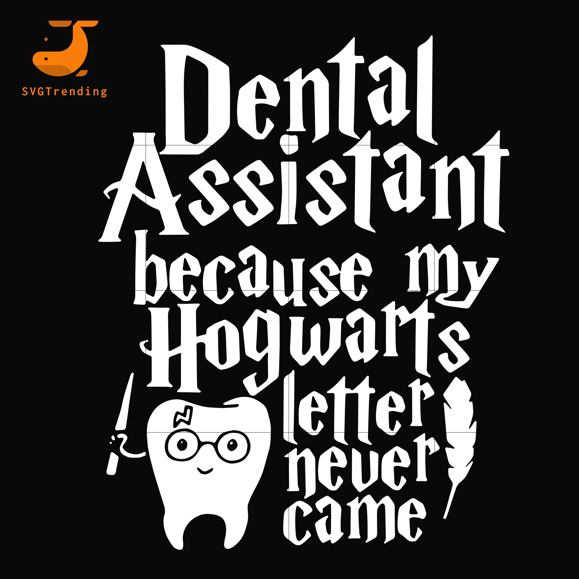 Download Dental Assistant Because My Hogwarts Letter Never Came Svg Halloween Svgtrending