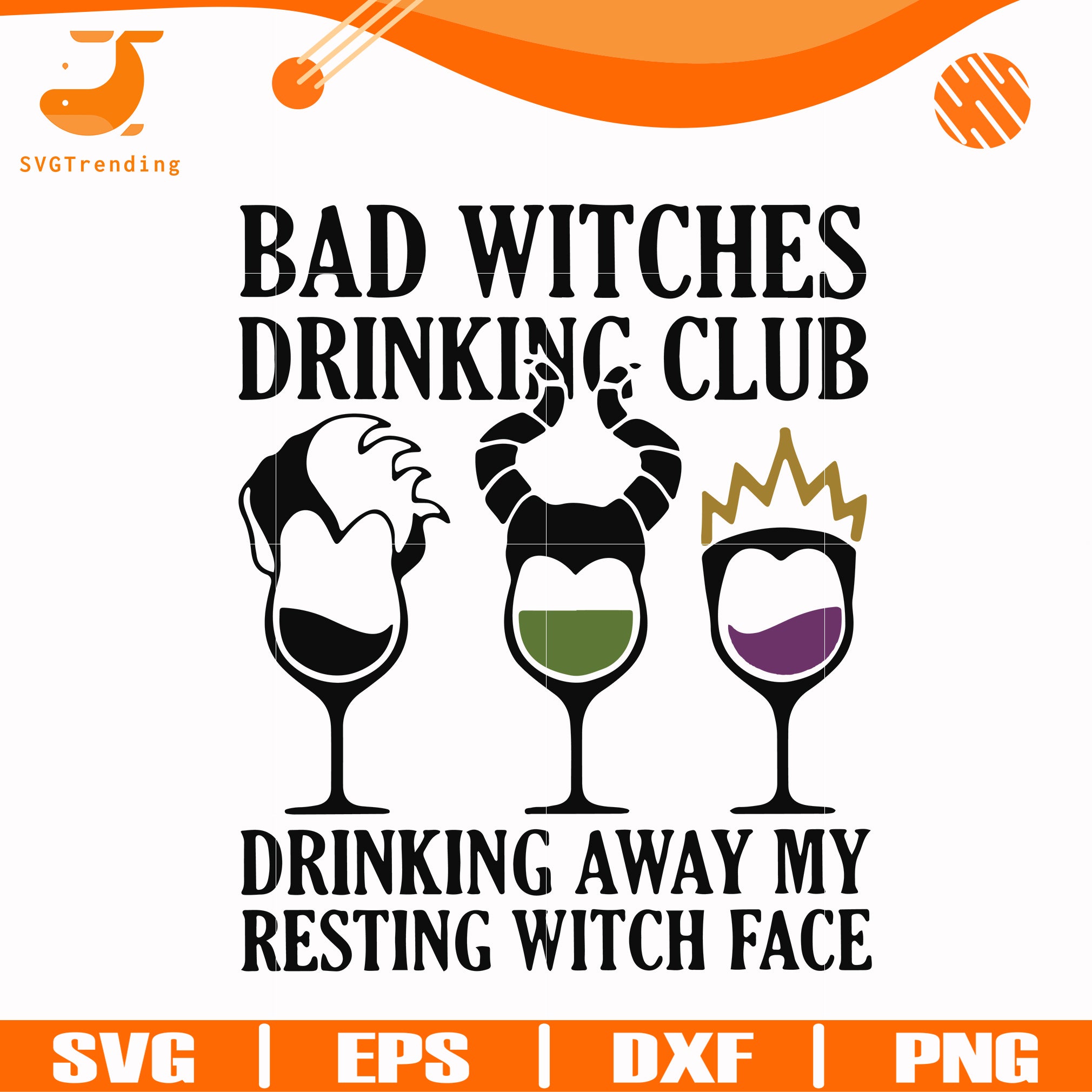 Download Bad Witches Drinking Club Svg Drinking Away My Resting Witch Face Svg Svgtrending