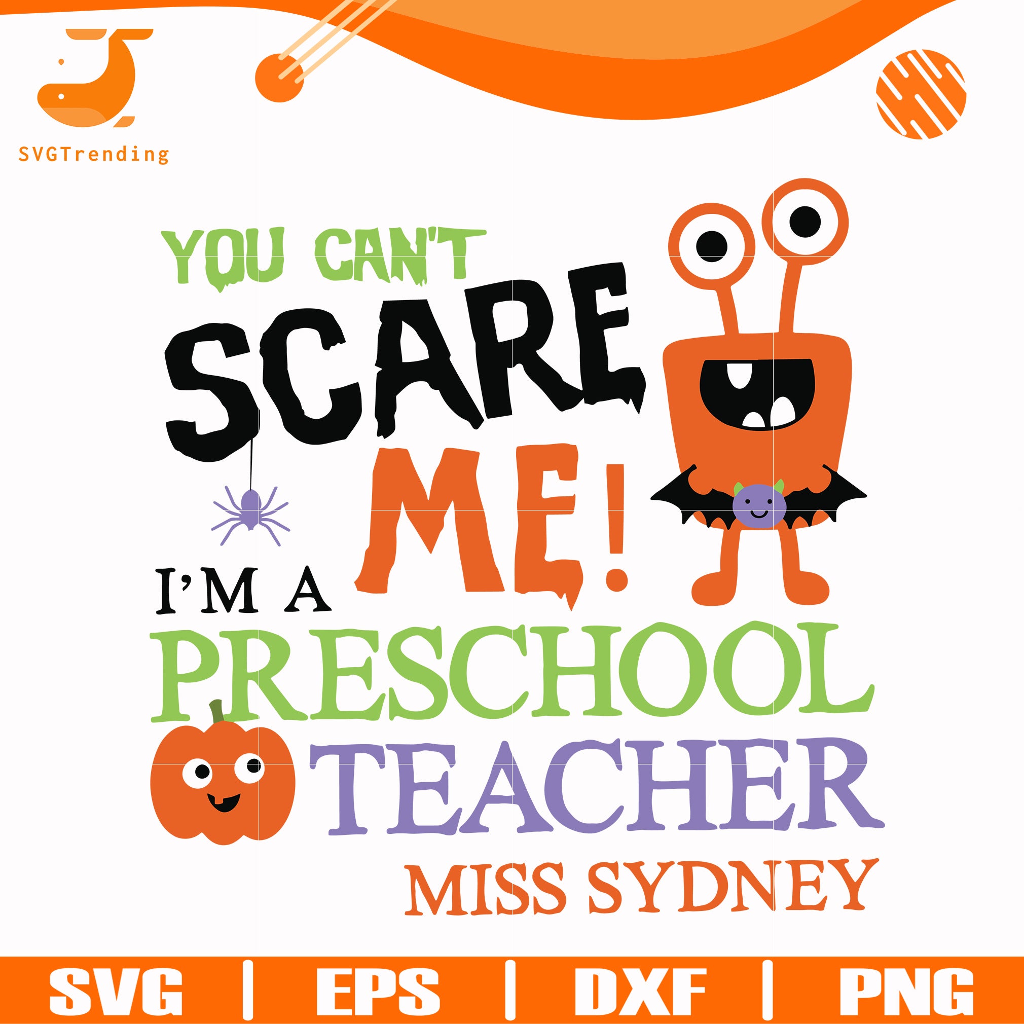 Download You Cant Scare Me Im A Preschool Teacher Svg Halloween Svg Png Dxf Svgtrending