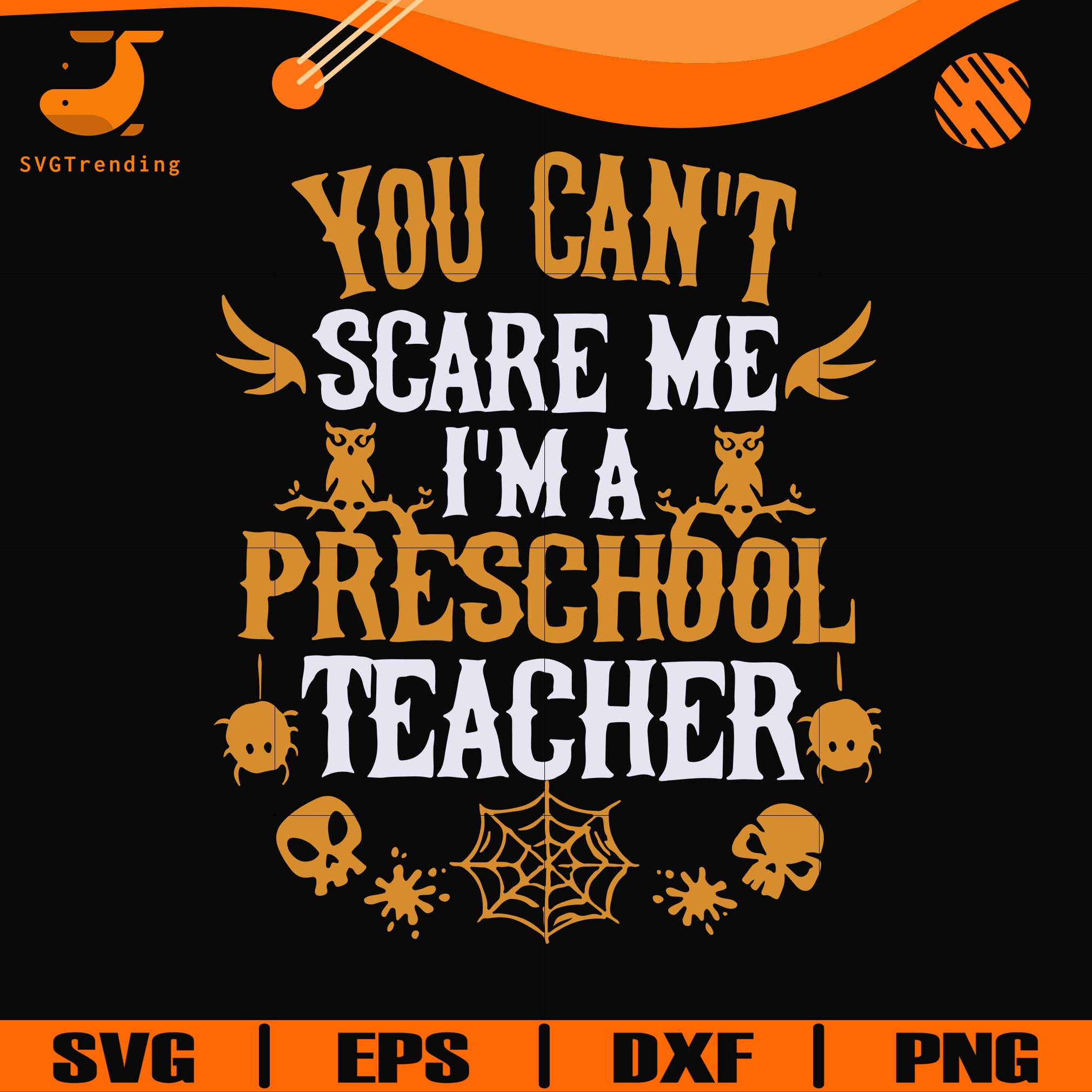 Download You Can T Scare Me I M A Preschool Teacher Svg Halloween Svg Png Dx Svgtrending