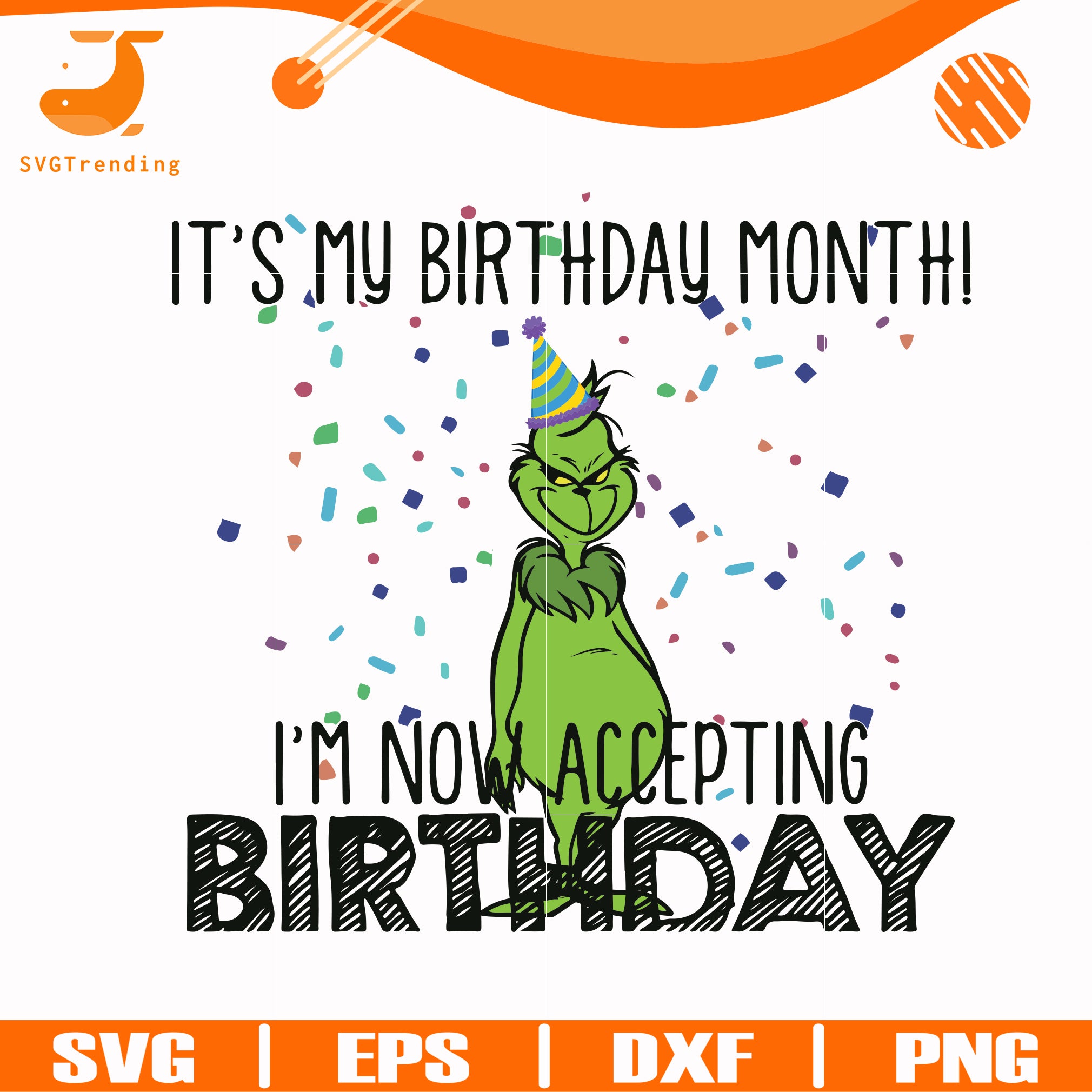 Download It S My Birthday Month I M Now Accepting Birthday Grinch Svg Png Dx Svgtrending